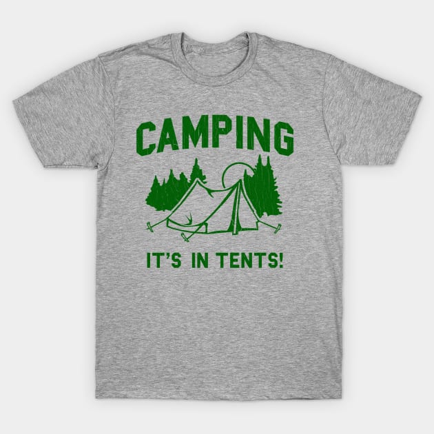 Funny - Camping Is In Tents T-Shirt by robotface